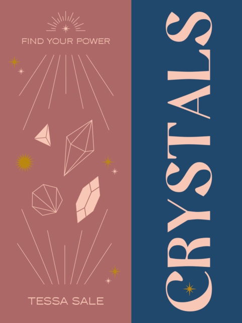 Find Your Power: Crystals - Find Your Power - Tessa Sale - Books - Octopus Publishing Group - 9781841815510 - September 7, 2023