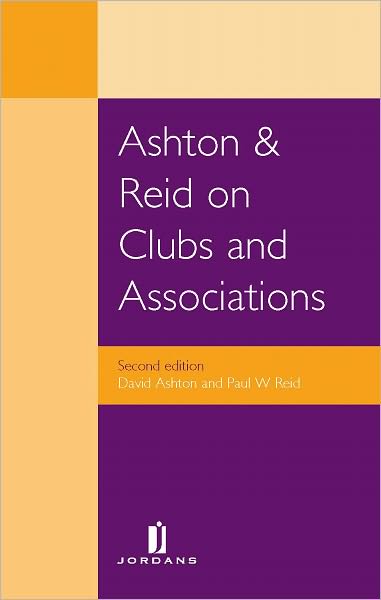 Ashton & Reid on Clubs and Associations - David Ashton - Livres - LexisNexis UK - 9781846612510 - 31 mars 2011