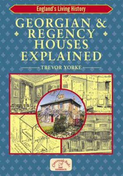 Cover for Trevor Yorke · Georgian and Regency Houses Explained - England's Living History (Paperback Book) (2007)