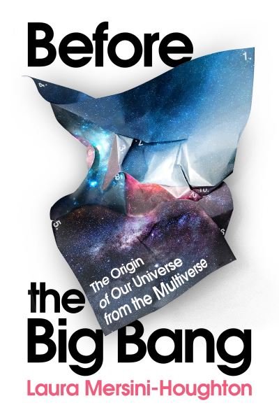 Cover for Laura Mersini-Houghton · Before the Big Bang: The Origin of Our Universe from the Multiverse (Hardcover bog) (2022)