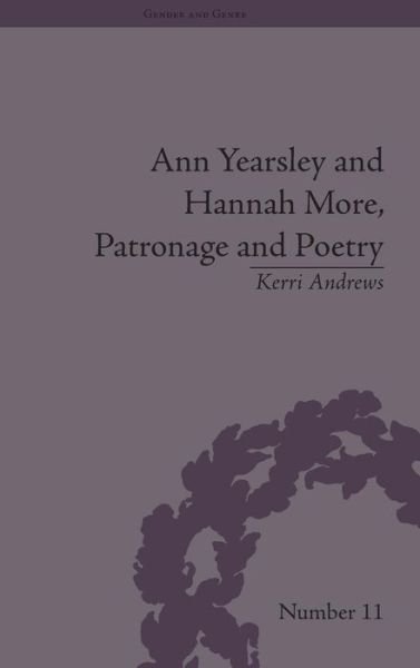 Kerri Andrews · Ann Yearsley and Hannah More, Patronage and Poetry: The Story of a Literary Relationship - Gender and Genre (Hardcover Book) (2013)