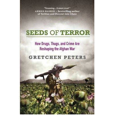 Cover for Gretchen Peters · Seeds of Terror: How Drugs, Thugs and Crime are Reshaping the Afghan War (Pocketbok) (2010)