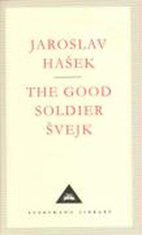 The Good Soldier Svejk - Everyman's Library CLASSICS - Jaroslav Hasek - Bøker - Everyman - 9781857151510 - 20. mai 1993