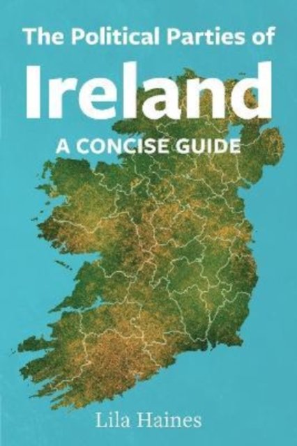 Cover for Lila Haines · Radicals &amp; Realists: Political Parties in Ireland: A Concise History (Pocketbok) (2022)