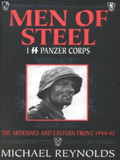 Cover for Michael Reynolds · Men of Steel: 1st SS Panzer Corps, 1944-45 - The Ardennes and Eastern Front (Gebundenes Buch) (1998)
