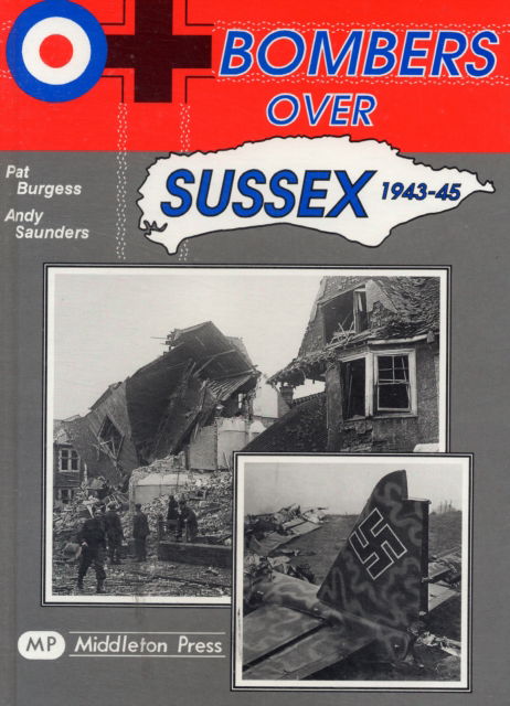 Bombers Over Sussex, 1943-45 - Military Books - Andy Saunders - Libros - Middleton Press - 9781873793510 - 13 de abril de 1995