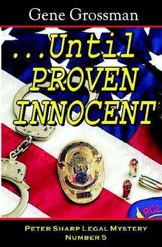 Cover for Gene Grossman · ...until Proven Innocent: a Peter Sharp Legal Mystery (Paperback Bog) (2005)