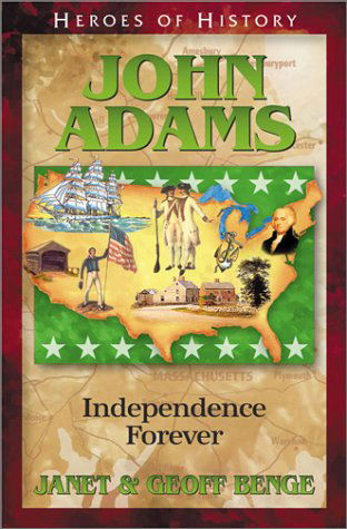 Cover for Geoff Benge · John Adams: Independence Forever (Heroes of History) (Pocketbok) (2003)