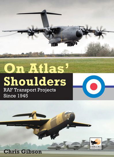 Cover for Chris Gibson · On Atlas' Shoulders: RAF Transport Aircraft Projects Since 1945 (Hardcover Book) (2016)