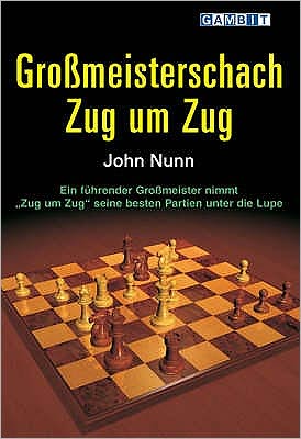 Grossmeisterschach Zug Um Zug - John Nunn - Boeken - Gambit Publications Ltd - 9781904600510 - 18 mei 2006