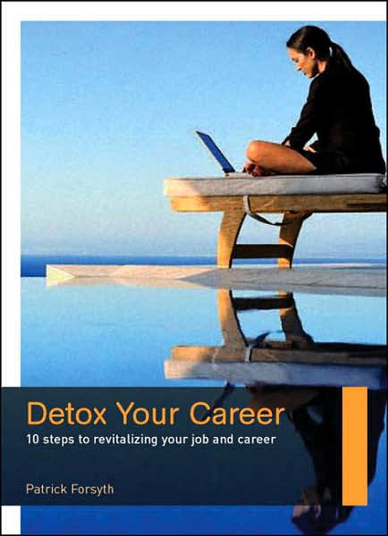 Cover for Patrick Forsyth · Detox Your Career: 10 Steps to Revitalizing Your Job and Career (Paperback Book) (2006)