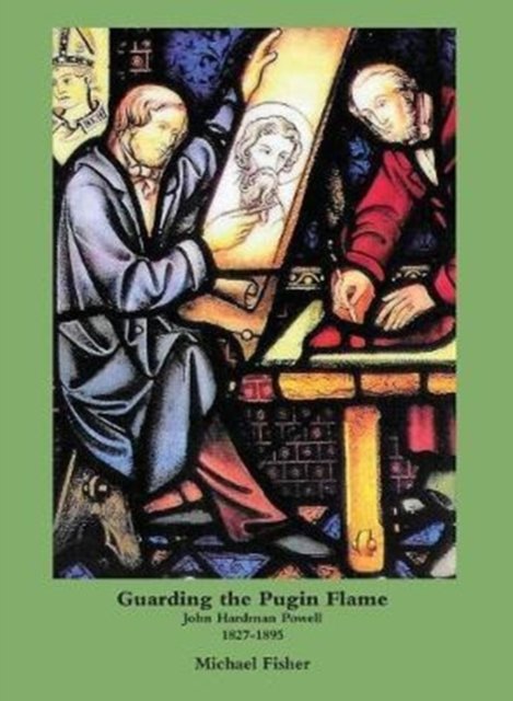 Cover for Michael Fisher · Guarding the Pugin Flame (Gebundenes Buch) (2017)