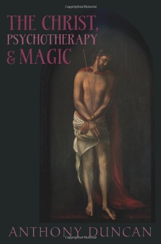 Cover for Anthony Duncan · The Christ, Psychotherapy and Magic (Paperback Bog) (2012)