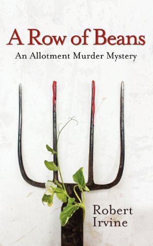 Cover for Robert Irvine · A Row of Beans: An Allotment Murder Mystery (Pocketbok) (2012)