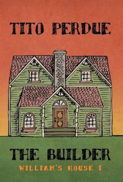 Cover for Tito Perdue · The Builder (Hardcover Book) (2016)