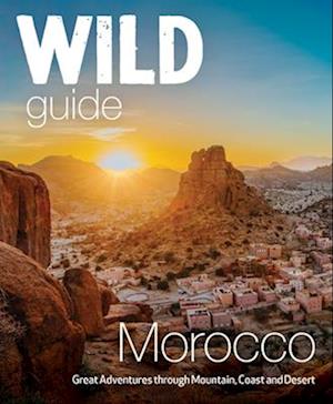 Cover for Lola Culsan · Wild Guide Morocco: Adventures Through Mountain, Coast and Desert (Travel Guide) - Wild Guide (Paperback Book) (2025)