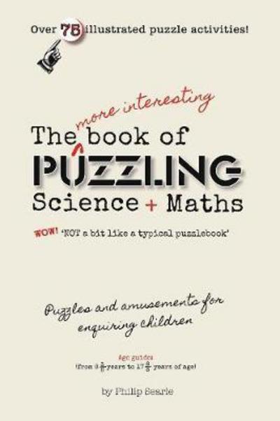 Cover for Philip Searle · The More Interesting Book of Puzzling Science + Maths: For an Enquiring Mind - Not a Bit Like a Typical Puzzle Book (Pocketbok) (2017)