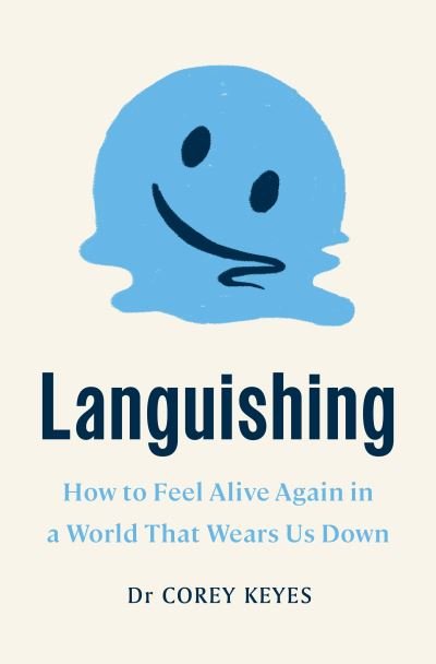 Cover for Corey Keyes · Languishing: How to Feel Alive Again in a World That Wears Us Down (Taschenbuch) (2024)