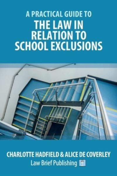 Cover for Charlotte Hadfield · A Practical Guide to the Law in Relation to School Exclusions (Paperback Book) (2020)