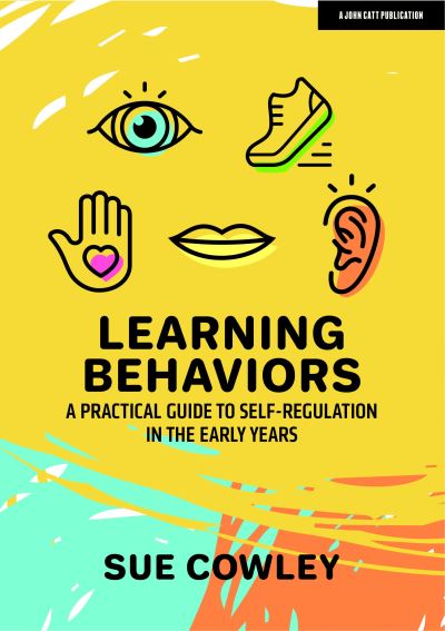 Cover for Sue Cowley · Learning Behaviours: A Practical Guide to Self-Regulation in the Early Years (Paperback Book) (2021)