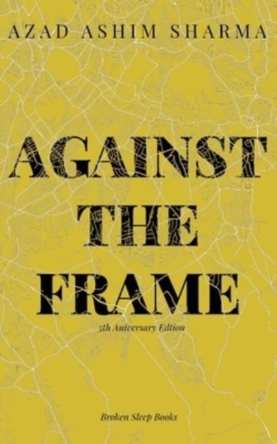 Cover for Azad Ashim Sharma · Against the Frame (Buch) (2022)