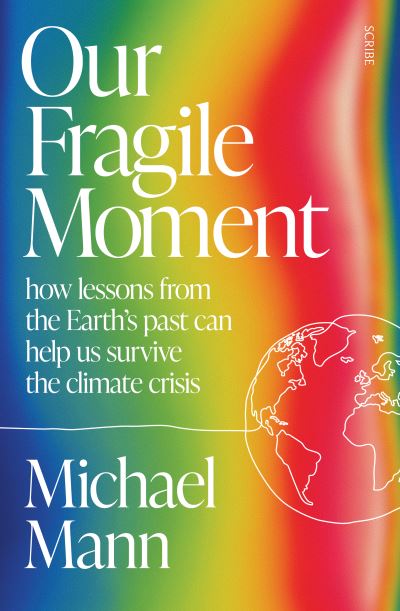 Cover for Michael Mann · Our Fragile Moment: how lessons from the Earth’s past can help us survive the climate crisis (Pocketbok) (2023)