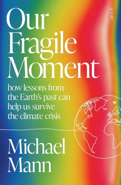 Cover for Michael Mann · Our Fragile Moment: how lessons from the Earth’s past can help us survive the climate crisis (Paperback Bog) (2023)