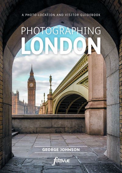 Cover for George Johnson · Photographing London - Central London: The Most Beautiful Places to Visit (Volume 1 Central London) - Fotovue Photo-Location Guides (Taschenbuch) (2019)