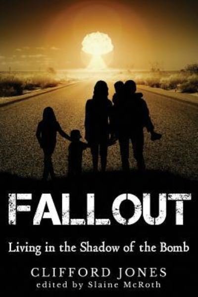 Cover for Slaine McRoth · Fallout: Living in the Shadow of the Bomb (Paperback Bog) (2018)