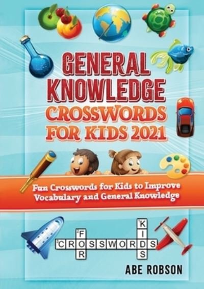 Cover for Abe Robson · General Knowledge Crosswords for Kids 2021 (Taschenbuch) (2020)