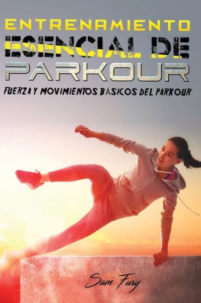 Cover for Sam Fury · Entrenamiento Esencial de Parkour (Pocketbok) (2021)