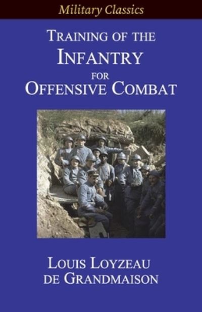 Cover for Louis Loyzeau de Grandmaison · Training of the Infantry for Offensive Combat (Paperback Book) (2021)