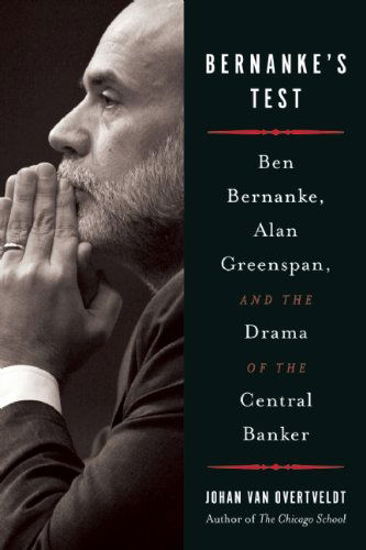 Cover for Johan Van Overtveldt · Bernanke's Test: Ben Bernanke, Alan Greenspan, and the Drama of the Central Banker (Paperback Book) [First Trade Paper edition] (2010)