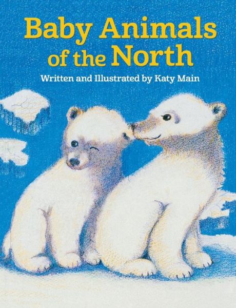Cover for Katy Main · Baby Animals of the North (Paperback Book) (2015)