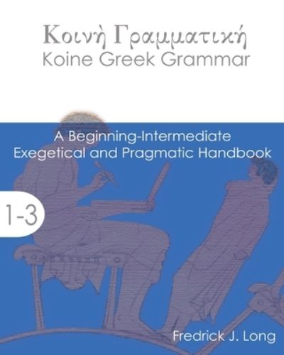 Cover for Fredrick J Long · Koine Greek Grammar (Paperback Bog) (2019)