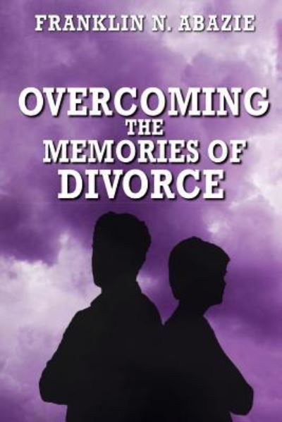 Cover for Franklin N Abazie · Overcoming the Memories of Divorce (Paperback Book) (2018)