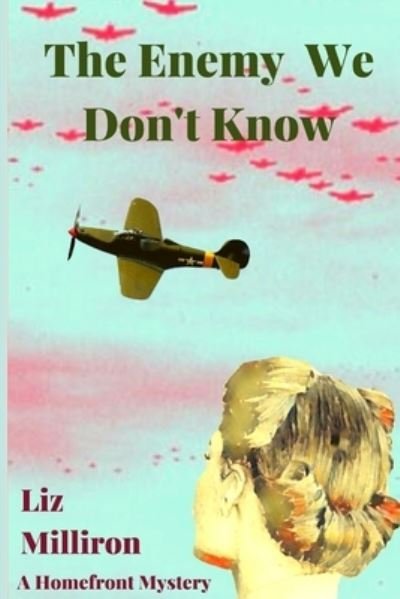 Cover for Liz Milliron · The Enemy We Don't Know: A Homefront Mystery - Homefront Mystery (Paperback Bog) (2020)