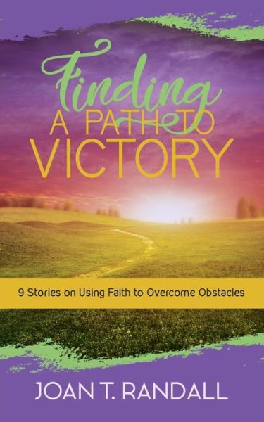 Finding a Path to Victory - Joan T Randall - Books - Purposely Created Publishing Group - 9781948400510 - May 1, 2018