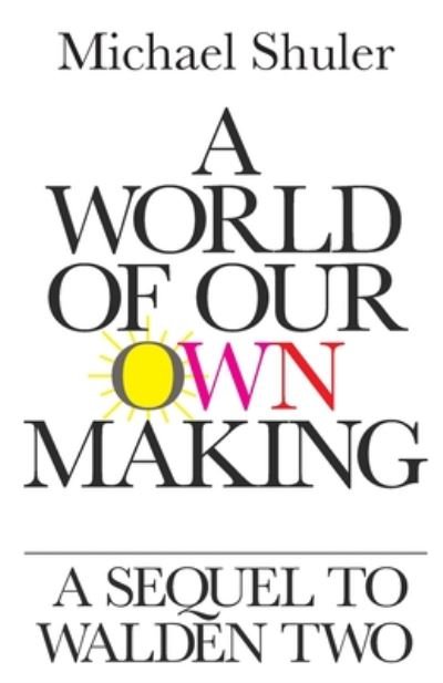 Cover for Michael Shuler · World of Our Own Making (Book) (2020)