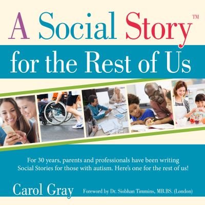 A Social Story for the Rest of Us - Carol Gray - Livros - Future Horizons Incorporated - 9781949177510 - 30 de outubro de 2020