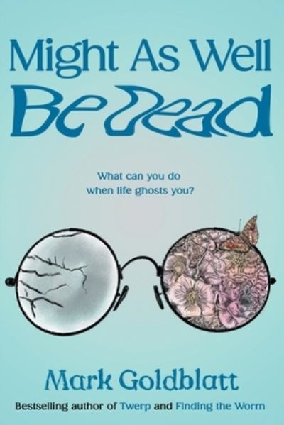 Might As Well Be Dead - Mark Goldblatt - Books - Phoenix Press Ltd UK - 9781949515510 - May 5, 2023