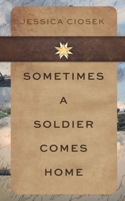 Cover for Jessica Ciosek · Sometimes A Soldier Comes Home (Paperback Book) (2021)