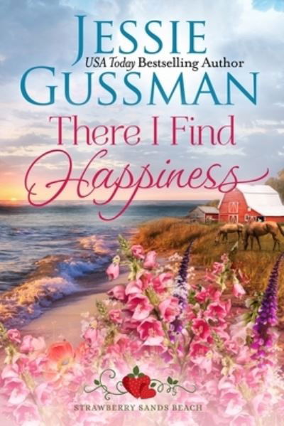 Cover for Jessie Gussman · There I Find Happiness (Strawberry Sands Beach Romance Book 10) (Strawberry Sands Beach Sweet Romance) (Bok) (2024)