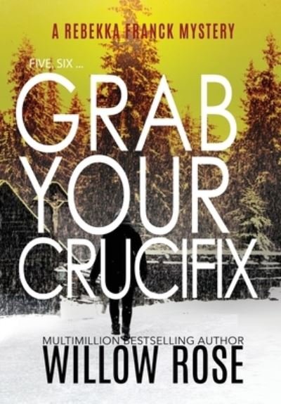Five, Six ... Grab your Crucifix - Willow Rose - Books - BUOY MEDIA - 9781954139510 - January 20, 2021