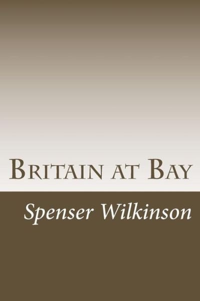 Cover for Spenser Wilkinson · Britain at Bay (Paperback Bog) (2017)