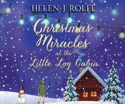 Cover for Helen J. Rolfe · Christmas Miracles at the Little Log Cabin (CD) (2019)