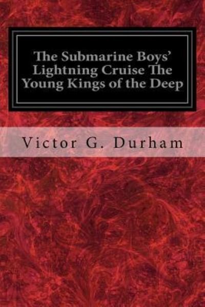 Cover for Victor G Durham · The Submarine Boys' Lightning Cruise The Young Kings of the Deep (Taschenbuch) (2017)