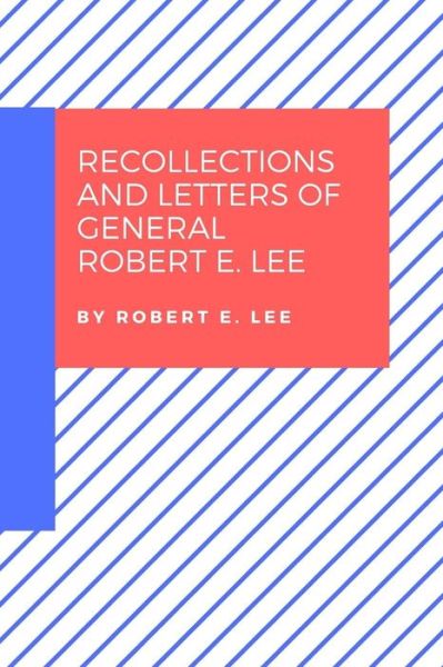 Cover for Robert E Lee · Recollections and Letters of General Robert E. Lee (Paperback Book) (2017)