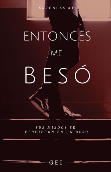 Cover for Gei · Entonces, me beso (Pocketbok) (2017)