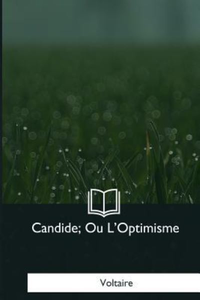 Candide, Ou L'Optimisme - Voltaire - Books - Createspace Independent Publishing Platf - 9781979848510 - January 29, 2018